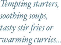 Tempting starters,  soothing soups,  tasty